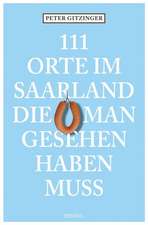 111 Orte im Saarland die man gesehen haben muß