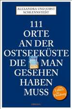 111 Orte an der Ostseeküste, die man gesehen haben muß