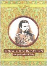 Ludwig II. von Bayern - ein politischer König