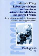 Lebensgeschichten rechtsextrem orientierter Mädchen und junger Frauen