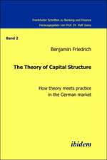 The Theory of Capital Structure - How theory meets practice in the German market.