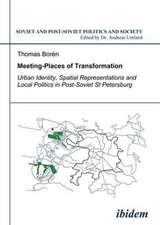 Meeting Places of Transformation – Urban Identity, Spatial Representations, and Local Politics in St. Petersburg, Russia