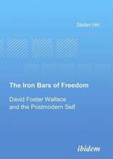 The Iron Bars of Freedom – David Foster Wallace and the Postmodern Self