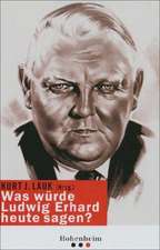 Was würde Ludwig Erhard heute sagen?