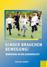 Kinder brauchen Bewegung! Bewegung in der Jugendhilfe?