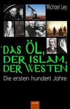 Das Öl, der Islam, der Westen