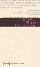 Wahn - Wissen - Institution