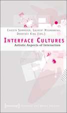 Interface Cultures: Artistic Aspects of Interaction