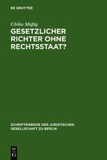 Gesetzlicher Richter ohne Rechtsstaat?: Eine historisch-vergleichende Spurensuche. Vortrag, gehalten vor der Juristischen Gesellschaft zu Berlin am 15. Februar 2006