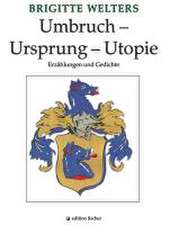 Umbruch - Ursprung - Utopie