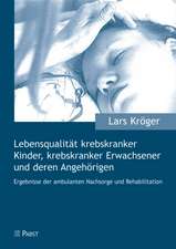 Lebensqualität krebskranker Kinder, krebskranker Erwachsener und deren Angehörigen