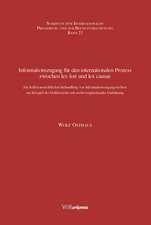 Informationszugang Fur Den Internationalen Prozess Zwischen Lex Fori Und Lex Causae: Zur Kollisionsrechtlichen Behandlung Von Informationszugangsrecht