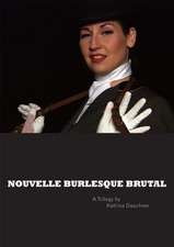 Nouvelle Burlesque Brutal: A Trilogy by Katrina Daschner