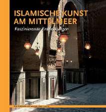 Benabed, A: Islamische Kunst am Mittelmeer. Faszinierende En