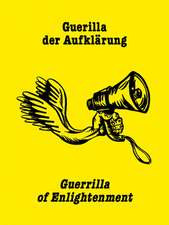 Guerrilla der Aufklärung / Guerilla of Enlightenment