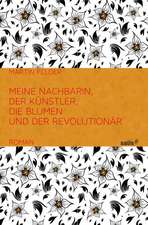 Meine Nachbarin, der Künstler, die Blumen und der Revolutionär