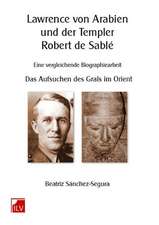 Lawrence von Arabien und der Templer Robert de Sablé