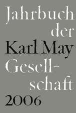 Jahrbuch der Karl-May-Gesellschaft 2006. Band 43