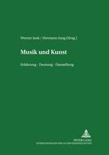 Musik Und Kunst: Erfahrung - Deutung - Darstellung. Ein Gespraech Zwischen Den Wissenschaften