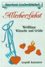 Allerherzlichst. Weissblaue Wünsche und Grüsse