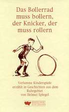 Das Bollerrad muss bollern, der Knicker, der muss rollern