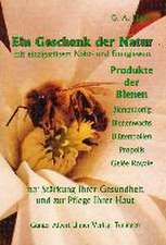 Ein Geschenk der Natur mit einzigartigem Nähr- und Energiewert, Produkte der Bienen