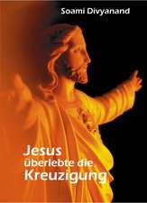 Jesus überlebte die Kreuzigung