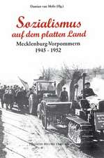 Sozialismus auf dem platten Lande. Mecklenburg-Vorpommern 1945 bis 1952