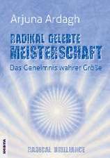 Radikal gelebte Meisterschaft