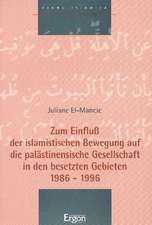 Zum Einfluß der islamistischen Bewegung auf die palästinensische Gesellschaft in den besetzten Gebieten 1986 - 1996