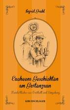 Eucheens Geschichten am Gartenzaun