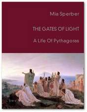 The Gates Of Light - A life Of Pythagoras