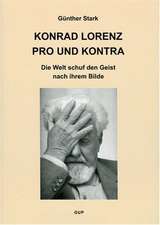 Konrad Lorenz pro und kontra. Die Welt schuf den Geist nach ihrem Bilde