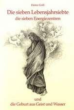 Die sieben Lebensjahrsiebte, die sieben Energiezentren und die Geburt aus Geist und Wasser