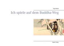 Ich spiele auf dem Buddha-Weg