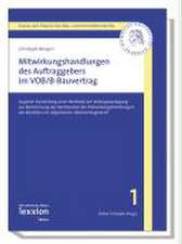 Mitwirkungshandlungen Des Auftraggebers Im Vob/B-Bauvertrag: Zugleich Darstellung Einer Methode Der Vertragsauslegung Zur Bestimmung Der Rechtsnatur D