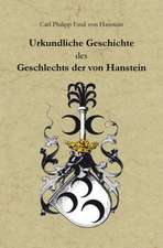 Urkundliche Geschichte des Geschlechts der von Hanstein im Eichsfeld, in Preußen (Provinz Sachsen), nebst Urkundenbuch und Geschlechts-Tafeln