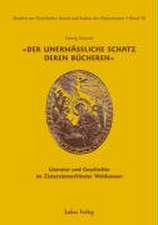 Studien zur Geschichte, Kunst und Kultur der Zisterzienser / Der unermäßliche Schatz deren Bücheren