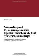 Zusammenhänge und Wechselwirkungen zwischen allgemeiner Gewaltbereitschaft und rechtsextremen Einstellungen