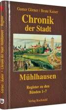 Chronik der Stadt Mühlhausen in Thüringen. BAND 8 [Namens- und Sachregister (Band 1-7)]