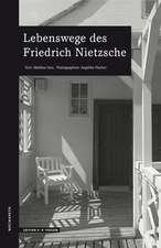 Lebenswege des Friedrich Nietzsche