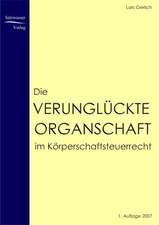 Die verunglückte Organschaft im Körperschaftsteuerrecht