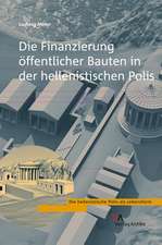 Die Finanzierung Offentlicher Bauten in Der Hellenistischen Polis