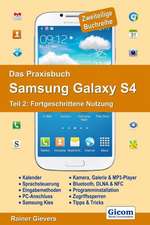 Das Praxisbuch Samsung Galaxy S4 - Teil 2: Fortgeschrittene Nutzung