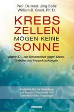 Krebszellen mögen keine Sonne. Vitamin D - der Schutzschild gegen Krebs, Diabetes und Herzerkrankungen