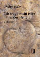 Ich trage mein Herz in der Hand...