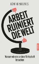 Arbeit ruiniert die Welt