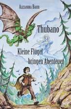 Bauer, A: Thubano - Kleine Flügel bringen Abenteuer