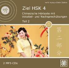 Ziel HSK 4. Chinesische Hörtexte mit Vokabel- und Nachsprechübungen - Teil 2