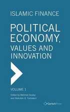 Islamic Finance - Political Economy, Values and Innovation